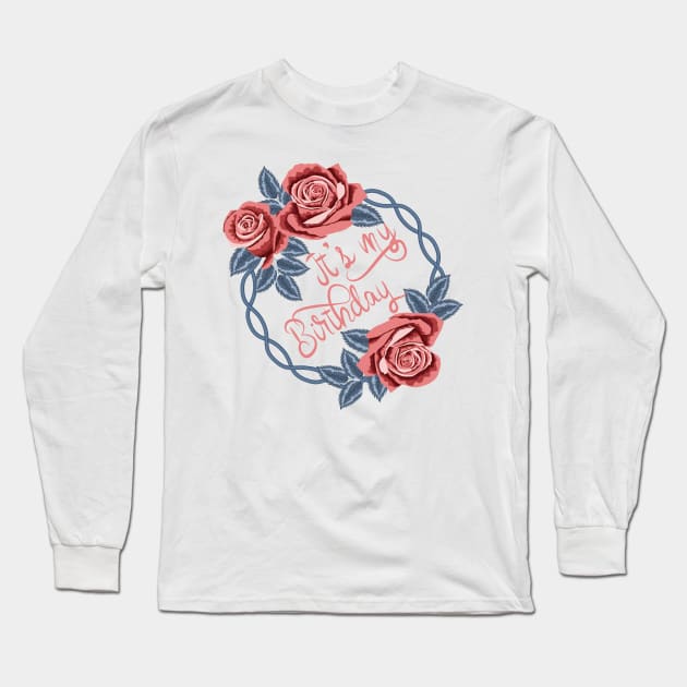 It's My Birthday Long Sleeve T-Shirt by Designoholic